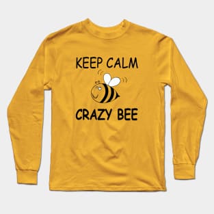 KEEP CALM . CRAZY BEE. A fun bee print. Long Sleeve T-Shirt